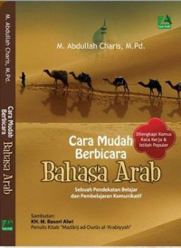 Cara mudah berbicara bahasa arab : sebuah pendekatan belajar dan pembelajaran komunikatif