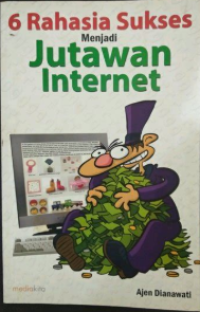 6 rahasia sukses menjadi jutawan internet