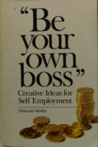 Be your own boss : creative ideas for self employment