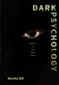 Dark psychology : memahami sisi gelap pikiran manusia