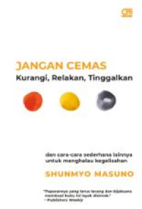 Jangan cemas : kurangi, relakan, tinggalkan