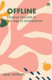 Offline : finding yourself in the age of distractions