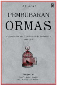 Pembubaran ormas : sejarah politik-hukum di indonesia (1945-2018)
