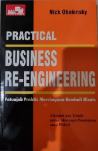 Practical business re-engineering : petunjuk praktis merekayasa kembali bisnis