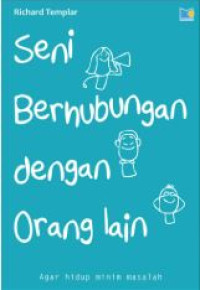 Seni berhubungan dengan orang lain : agar hidup minim masalah