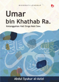 Umar bin khathab ra : ketangguhan hati singa nabi saw