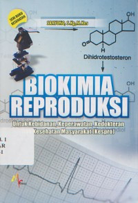 Biokimia Reproduksi: Untuk Kebidanan, Keperawatan, Kedokteran, Dan Kesehatan Masyarakat