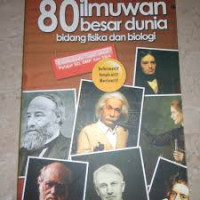 Delapan puluh ilmuwan besar dunia : bidang fisika dan biologi