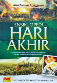 Ensiklopedia hari akhir : trilogi petaka akhir zaman, hidup sesudah mati dan indahnya surga dahsyatnya neraka