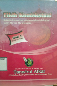 Fikih Kontekstual sebuah Demonstrasi Pemberontakan Intelektual Santri Ma'had Aly Situbondo Jilid 1