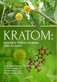 Kratom ; Kajian Botani, Fitokimia, Farmakologi, Isolasi dan Analisis