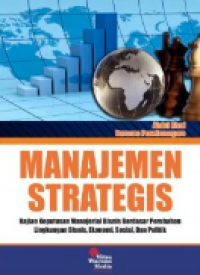 Manajemen strategis : kajian keputusan  manajerial bisnis berdasar perubahan lingkungan bisnis, ekonomi, sosial, dan politik