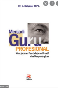 Menjadi Guru Profesional : menciptakan pembelajaran kreatif dan menyenangkan