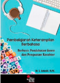Pembelajaran keterampilan berbahasa : berbasis pendekatan genre dan penguatan karakter