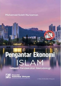 Pengantar ekonomi islam : sebuah pendekatan metodologi