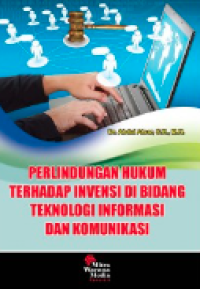 Perlindungan hukum terhadap invensi di bidang teknologi informasi dan komunikasi