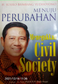 Menuju perubahan : menegakkan civil society