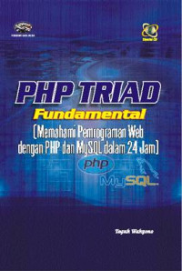 PHP TRIAD fundamental : [Memahami pemprograman web dengan PHP dan MySQL dalam 24 jam]