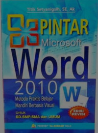 Pintar Microsoft Word 2010 : metode praktis belajar mandiri berbasis visual