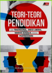 Teori-teori Pendidikan dari Tradisioanal, NEO Liberal Marxis Sosialis hingga Postmodern