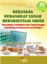 Rekayasa perangkat lunak berorientasi objek : pemodelan, arsitektur dan perancangan = (modeling, Architecture and design)