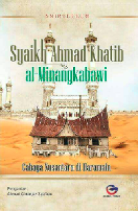 Syaikh ahmad khatib al-minangkabawi : cahaya nusantara di haramain
