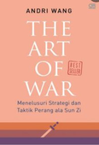 The art of war : menelusuri strategi dan taktik perang ala zun zi