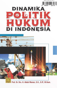 Dinamika politik hukum di indonesia
