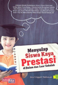 Image of Menyulap Siswa Kaya Pretasi : di dalam dan luar sekolah