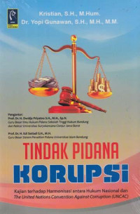 Image of Tindak pidana korupsi : kajian terhadap harmonisasi antara hukum nasional dan the united nations convention against corruption (UNCAC)