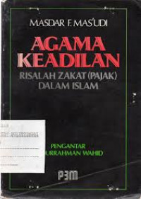 Image of Agama Keadilan : Risalah Zakat (pajak) dalam Islam