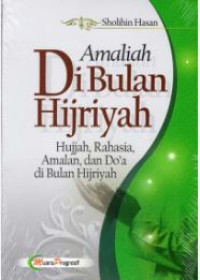 Image of Amaliah di bulan hijriyah : hujjah, rahasia, amalan, dan do'a di bulan hijriyah