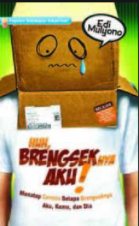 Image of Huh, brengseknya aku! : Menatap cermin betapa brengseknya aku, kamu, dan dia