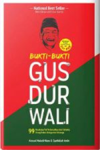 Image of Bukti-bukti gus dur wali : 99 kesaksian tak terbantahkan dari sahabat, orang dekat, kolega dan keluarga