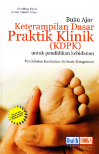 Image of Buku Ajar Keterampilan Dasar Praktik Klinik (KDPK) :untuk pendidikan kebidanan pendekatan kurikulum berbasis kompetensi