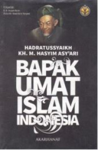 Image of Hadratussyaikh KH. M. hasim asy'ari : bapak umat islam indonesia