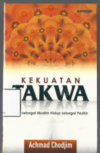 Image of Kekuatan takwa : mati sebagai muslim hidup sebagai pezikir