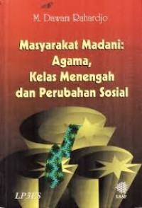 Image of Masyarakat madani : agama, kelas menengah dan perubahan sosial
