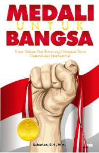 Image of Medali untuk bangsa : kisah sukses para pemenang olimpiade sains nasional dan internasional