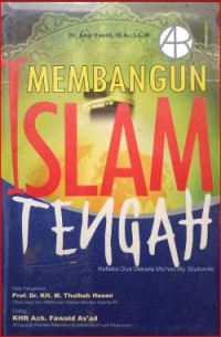 Image of Membangun islam tengah : Refleksi dua dekade ma'had aly situbondo