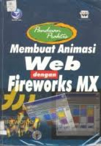 Image of Panduan Praktis : Membuat animasi web dengan fireworks MX