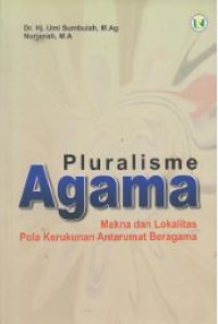 Image of Pluralisme agama : makna dan lokalitas pola kerukunan antarumat beragama