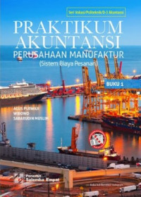 Image of Praktikum akuntansi perusahaan manufaktur : sistem biaya pesanan
