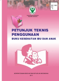 Image of Petunjuk Teknis Penggunaan Buku Kesehatan Ibu dan Anak