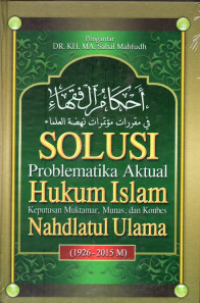 Image of Solusi problematika aktual hukum islam : keputusan muktamar, munas, dan konbes nahdlatul ulama 1926-2015 m