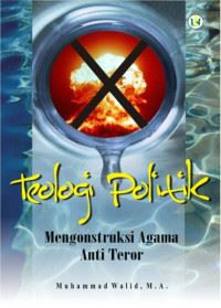 Image of Teologi politik : mengonstruksi agama anti teror