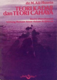 Image of Teori kadar dan teori cahaya : Suatu pemahaman tentang hukum alam dalam al qur'an