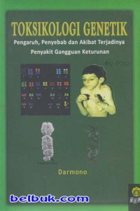 Image of Toksikologi genetika : pengaruh, penyebab dan akibat terjadinya penyakit gangguan keturunan