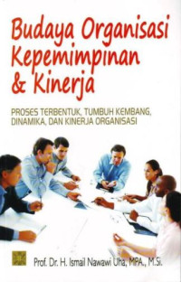 Image of Budaya organisasi kepemimpinan dan kinerja : Proses terbentuk, tumbuh kembang, dinamika, dan kinerja organisasi