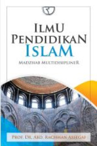 Image of Ilmu pendidikan islam : madzhab multidisipliner